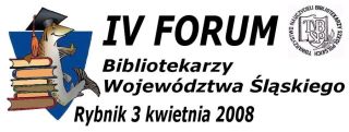 IV Forum Bibliotekarzy Województwa Śląskiego