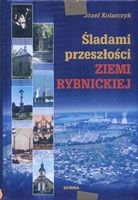 Józef Kolarczyk: Śladami przeszłości ZIEMI RYBNICKIEJ. Racibórz: Scriba, 2004. ISBN 83-88932-56-X 