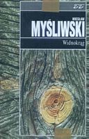 Myśliwski Wiesław: Widnokrąg. Warszawa: Muza SA, 1997. ISBN 83-7079-934-5